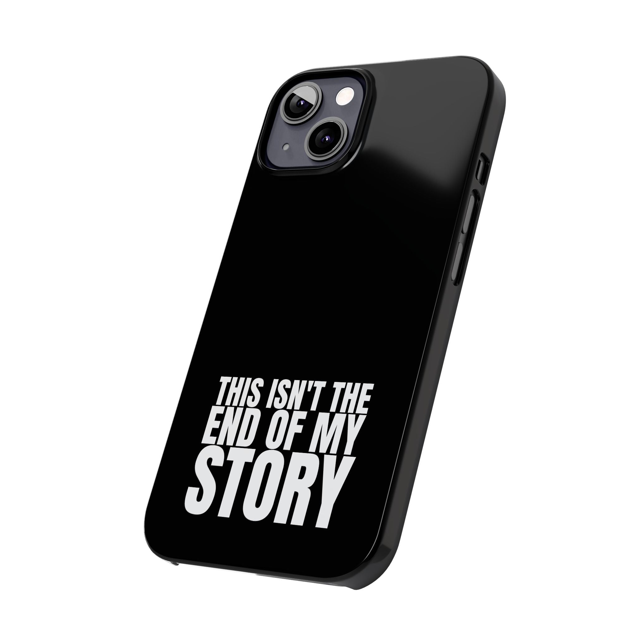 36 - Phone case Slim Phone Case — "This Isn't the End of My Story" Motivational Black Protective Cover