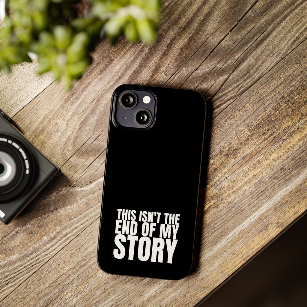 36 - Phone case Slim Phone Case — "This Isn't the End of My Story" Motivational Black Protective Cover