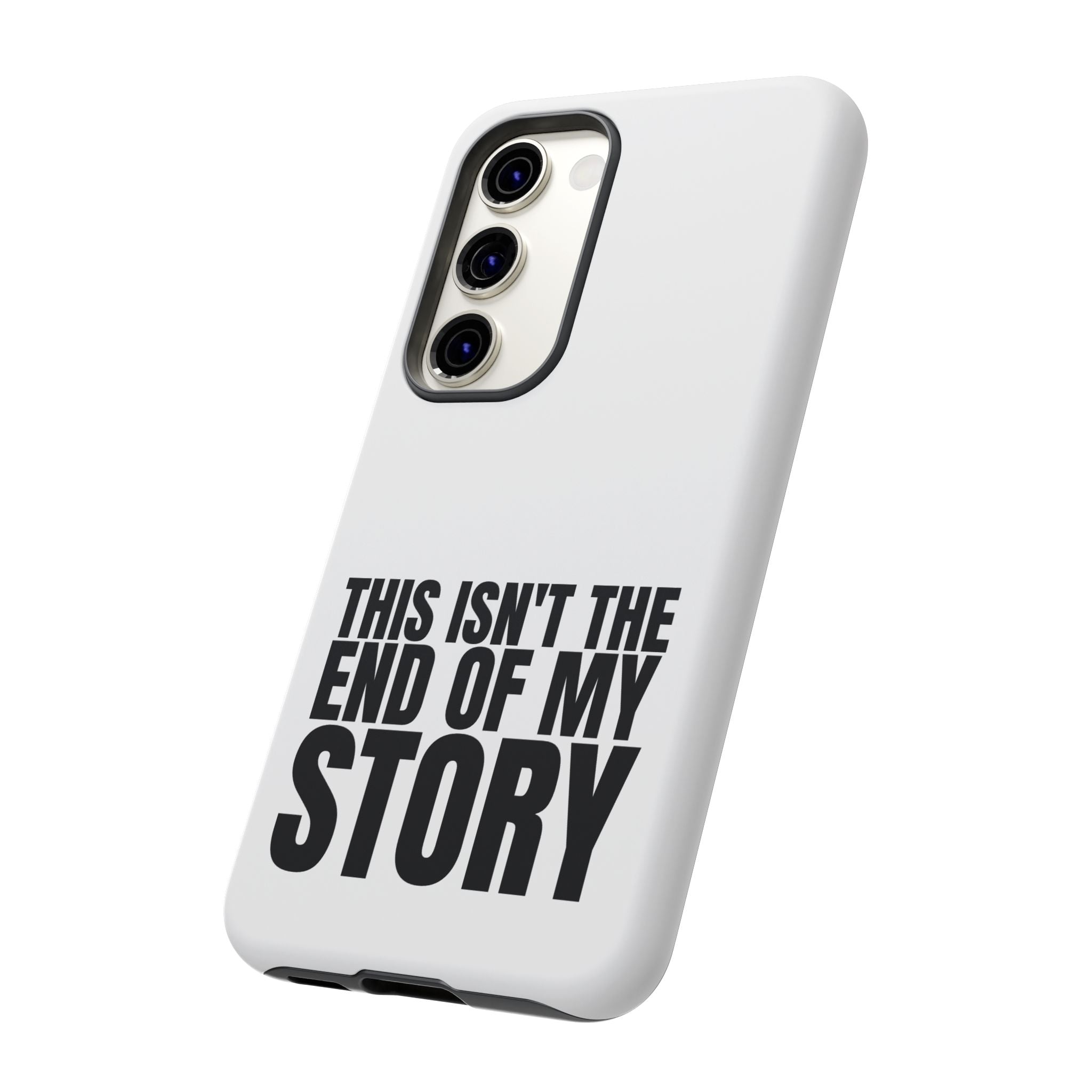Inspirational Phone Case - 'This Isn't The End of My Story'