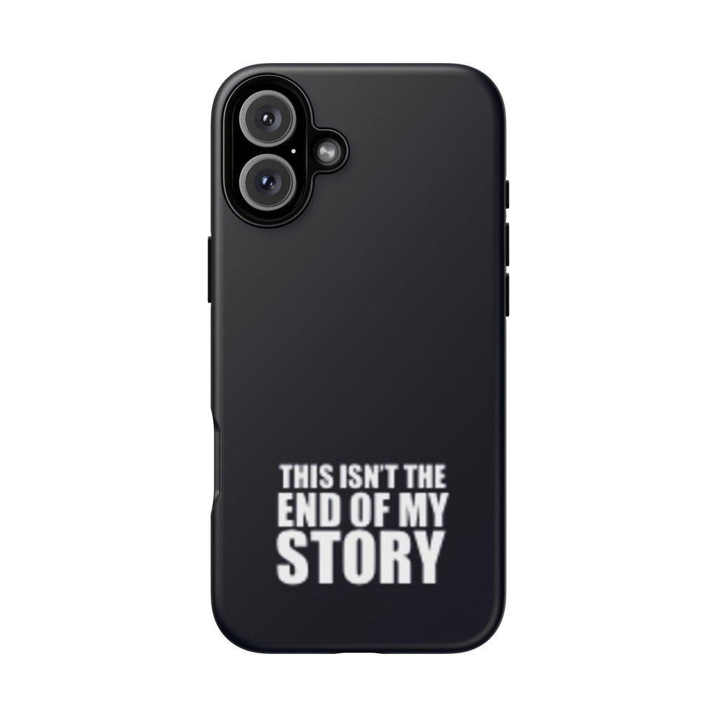 Inspirational Phone Case - 'This Isn't The End of My Story'