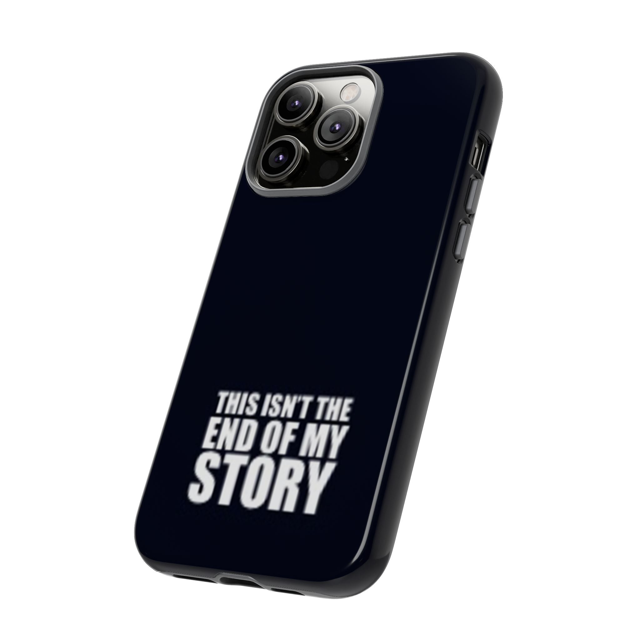 Inspirational Phone Case - 'This Isn't The End of My Story'