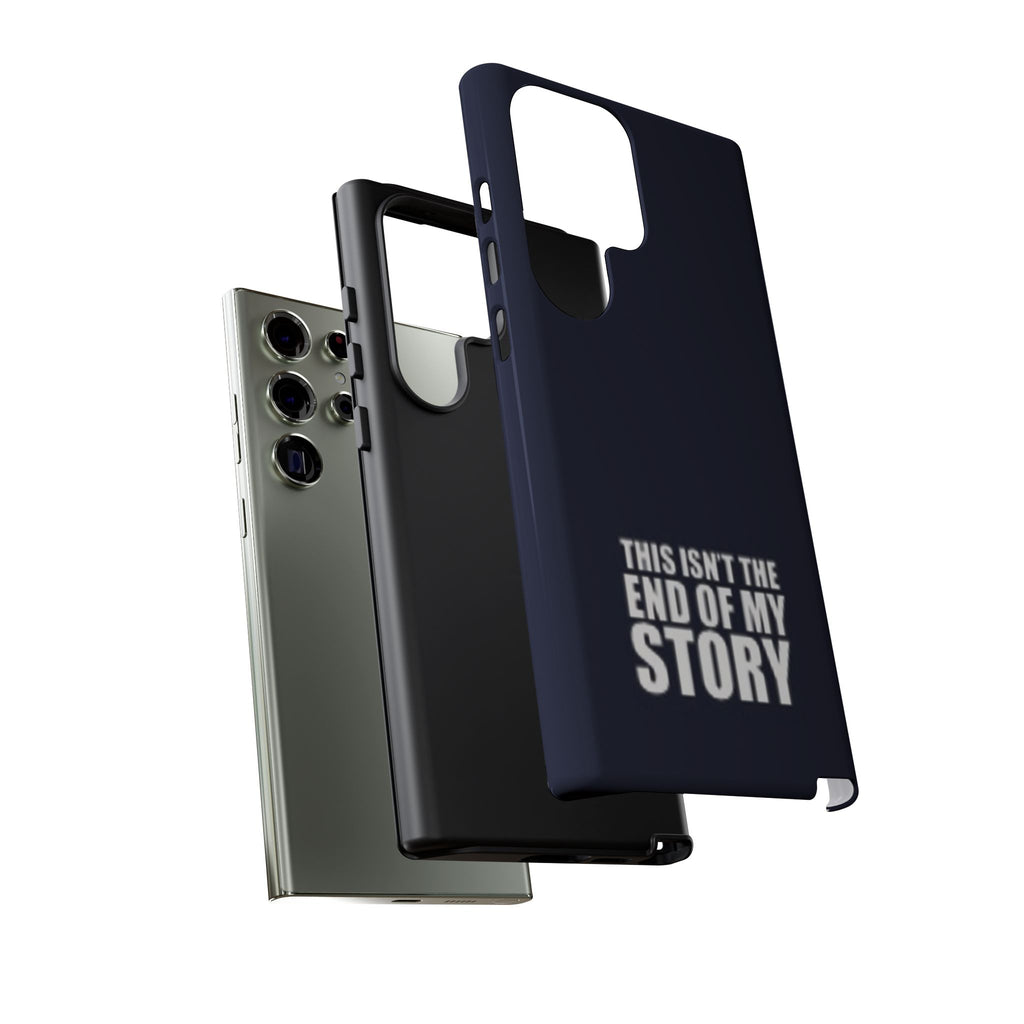 Inspirational Phone Case - 'This Isn't The End of My Story'