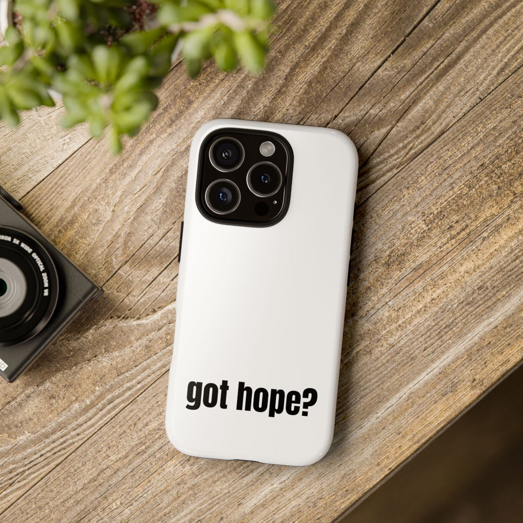 Phone Case — "got hope?" Minimalist Inspirational Protective Cover