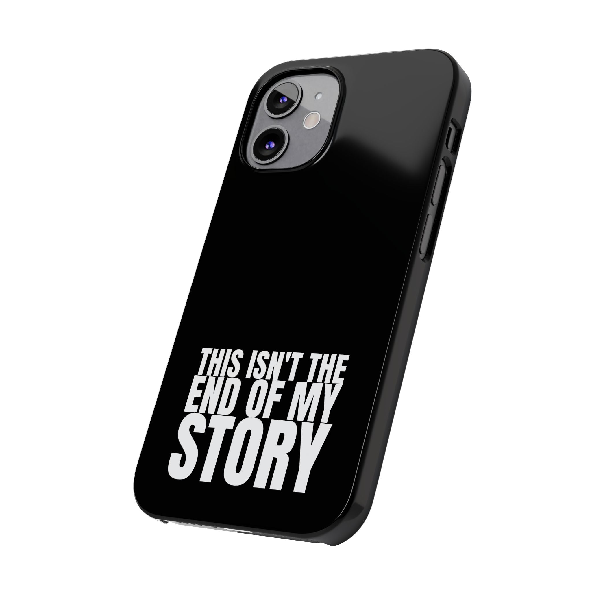 36 - Phone case Slim Phone Case — "This Isn't the End of My Story" Motivational Black Protective Cover
