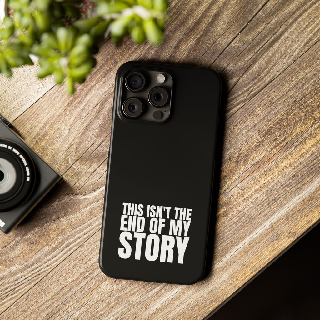 36 - Phone case Slim Phone Case — "This Isn't the End of My Story" Motivational Black Protective Cover