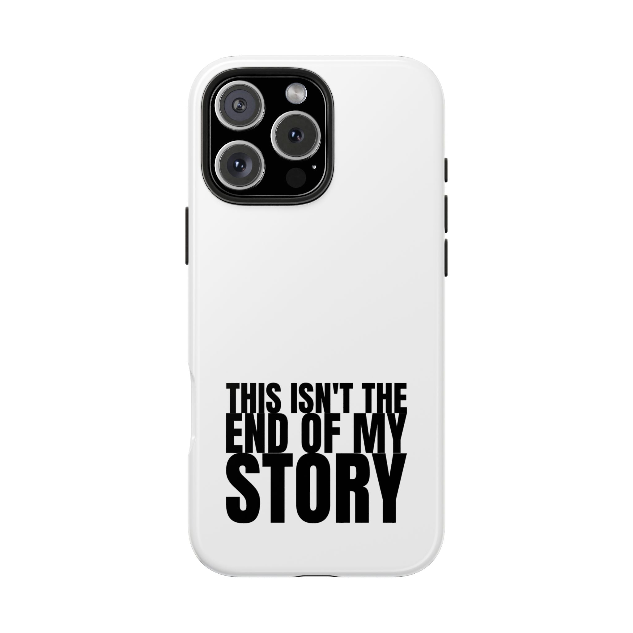 36 - Phone Case — "This Isn't the End of My Story" Tough Protective Cover