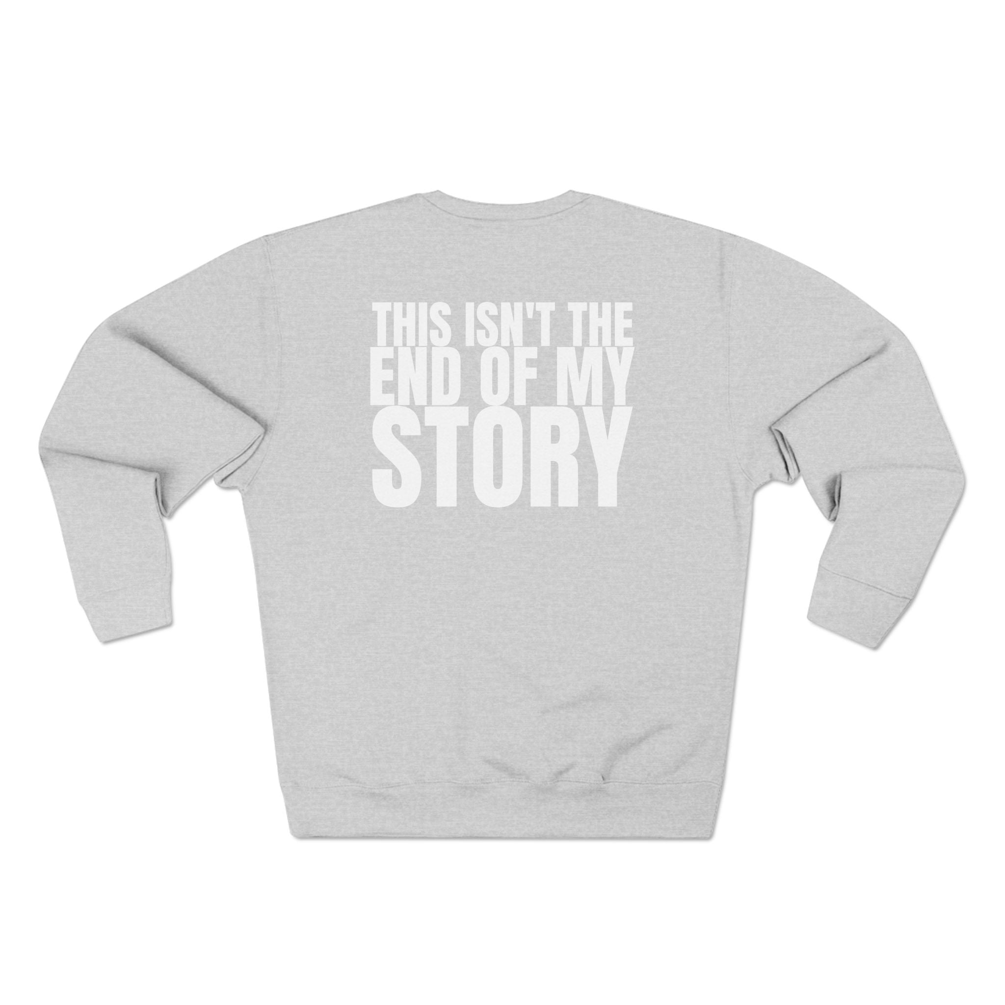 Square 315 - Multi Colors "This Isn't the End of My Story" Inspirational Unisex Crewneck Sweatshirt - "Got Hope?" & "This Isn't the End of My Story"