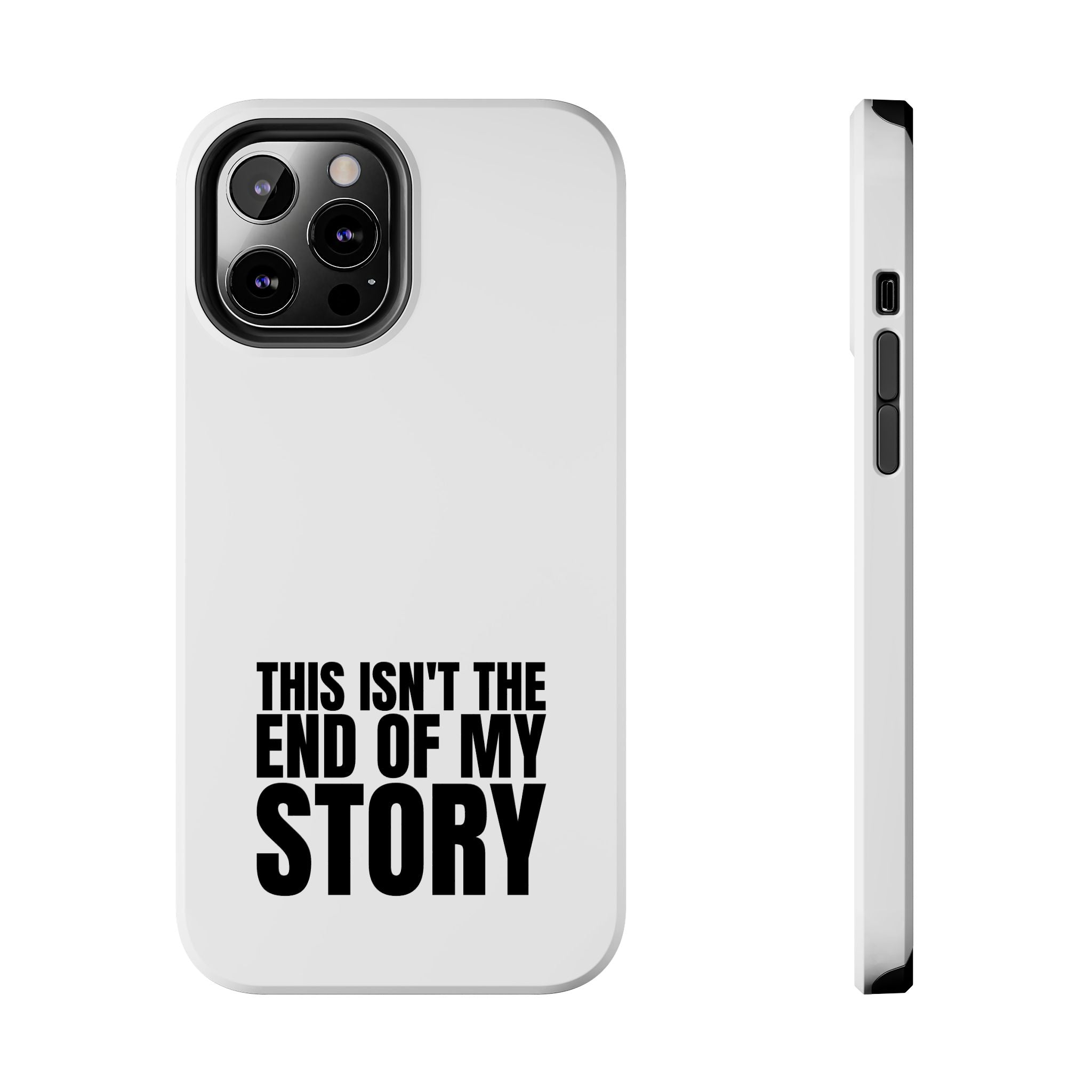 36 - Phone Case — "This Isn't the End of My Story" Tough Protective Cover