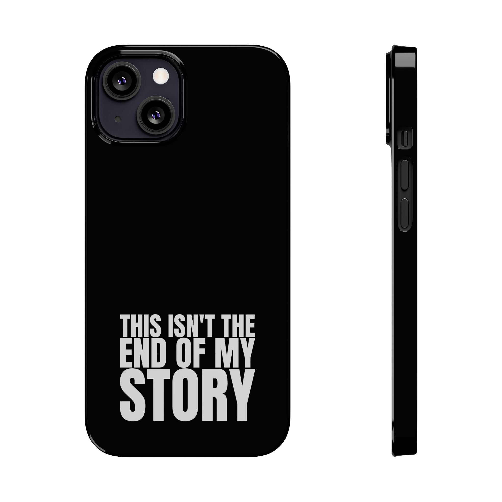 36 - Phone case Slim Phone Case — "This Isn't the End of My Story" Motivational Black Protective Cover