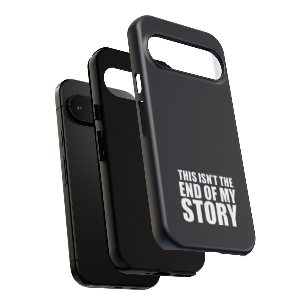 Inspirational Phone Case - 'This Isn't The End of My Story'