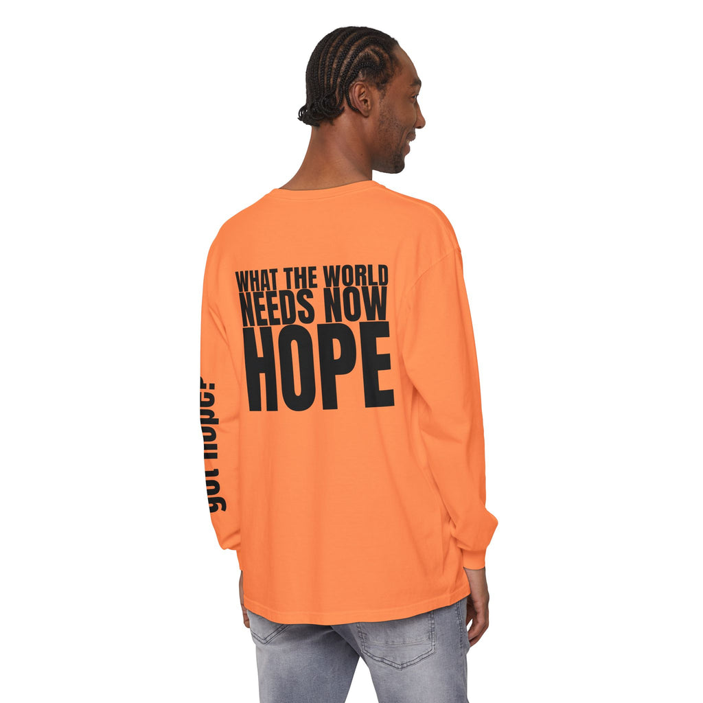 12 - “What the World Needs Now - HOPE”" Unisex Long Sleeve T-Shirt - Inspirational Casual Wear