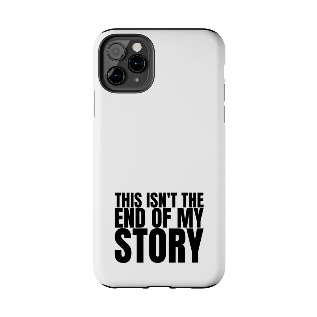 36 - Phone Case — "This Isn't the End of My Story" Tough Protective Cover