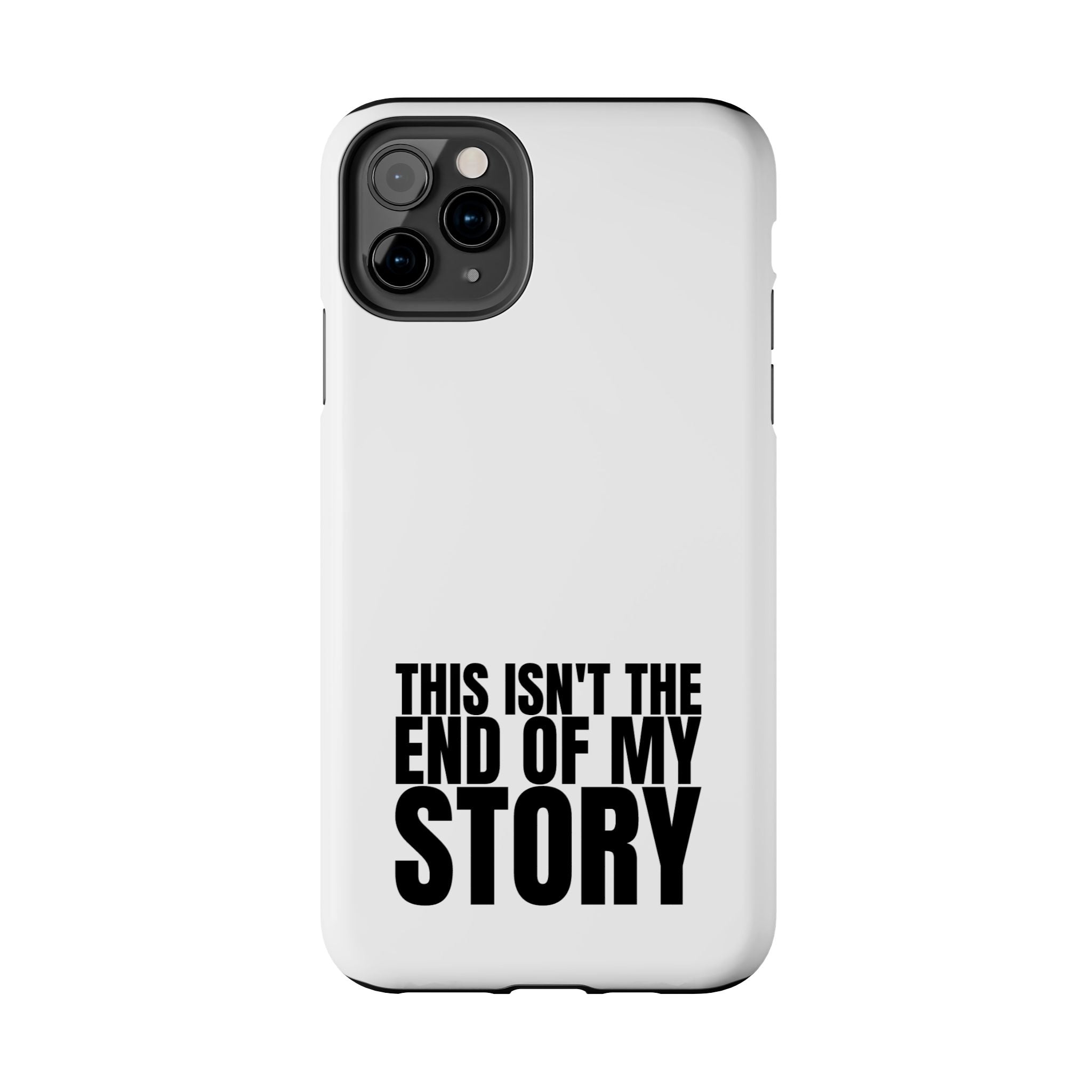 36 - Phone Case — "This Isn't the End of My Story" Tough Protective Cover