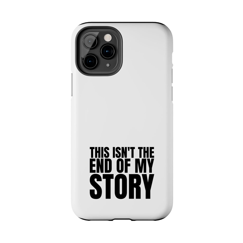 36 - Phone Case — "This Isn't the End of My Story" Tough Protective Cover