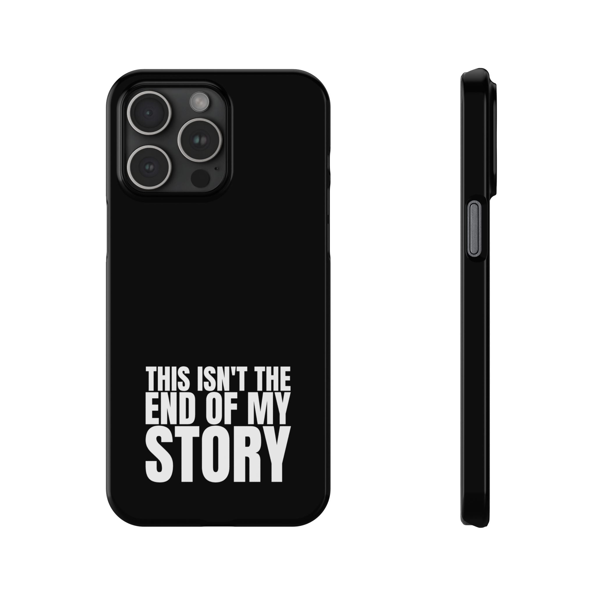 36 - Phone case Slim Phone Case — "This Isn't the End of My Story" Motivational Black Protective Cover
