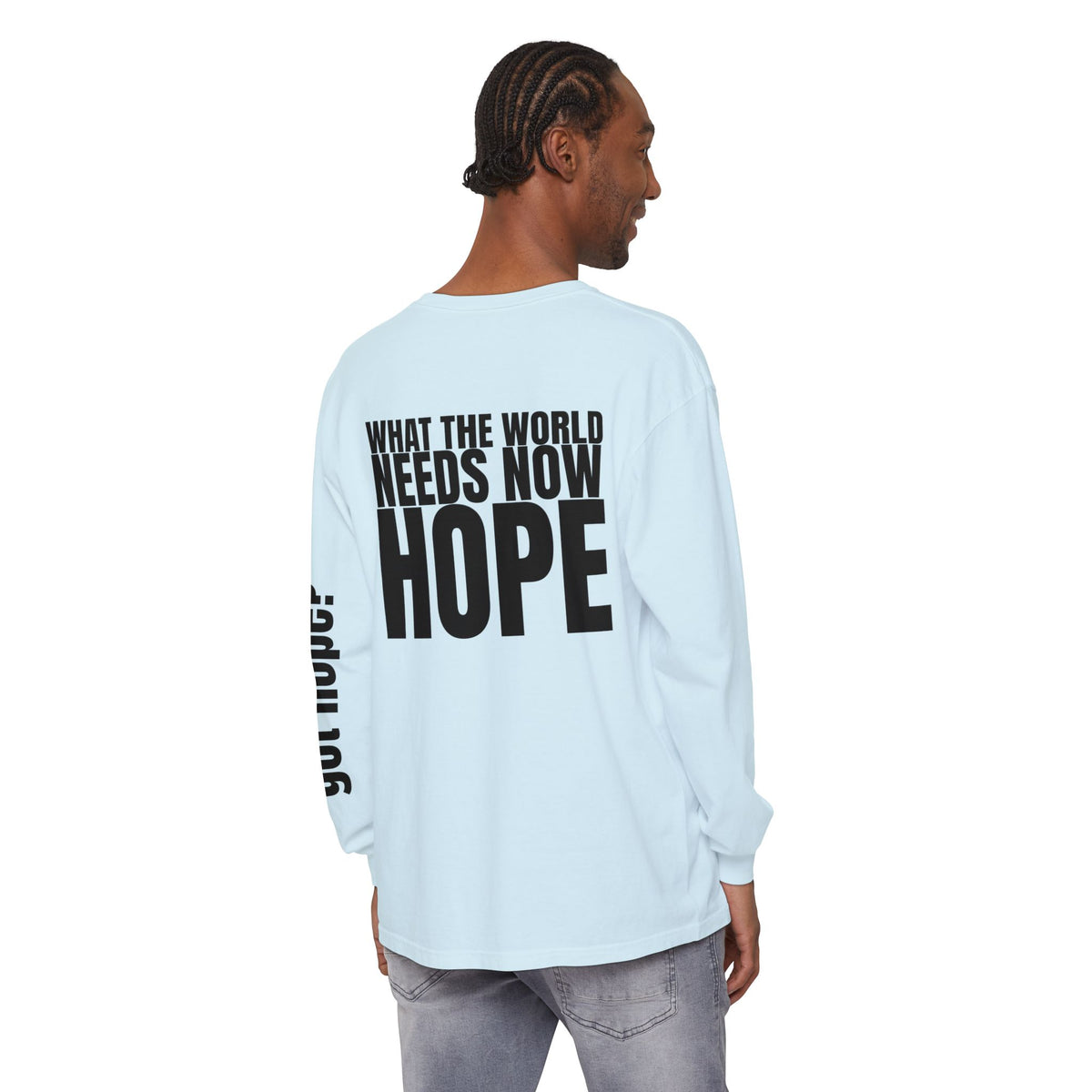 12 - “What the World Needs Now - HOPE”" Unisex Long Sleeve T-Shirt - Inspirational Casual Wear