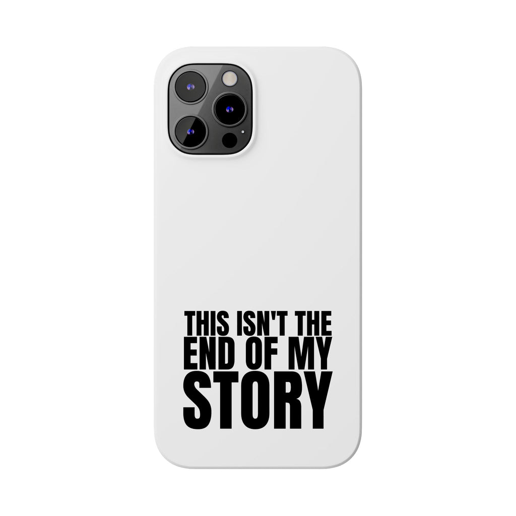 36 - Phone case Slim Phone Case — "This Isn't the End of My Story" Motivational Protective Cover