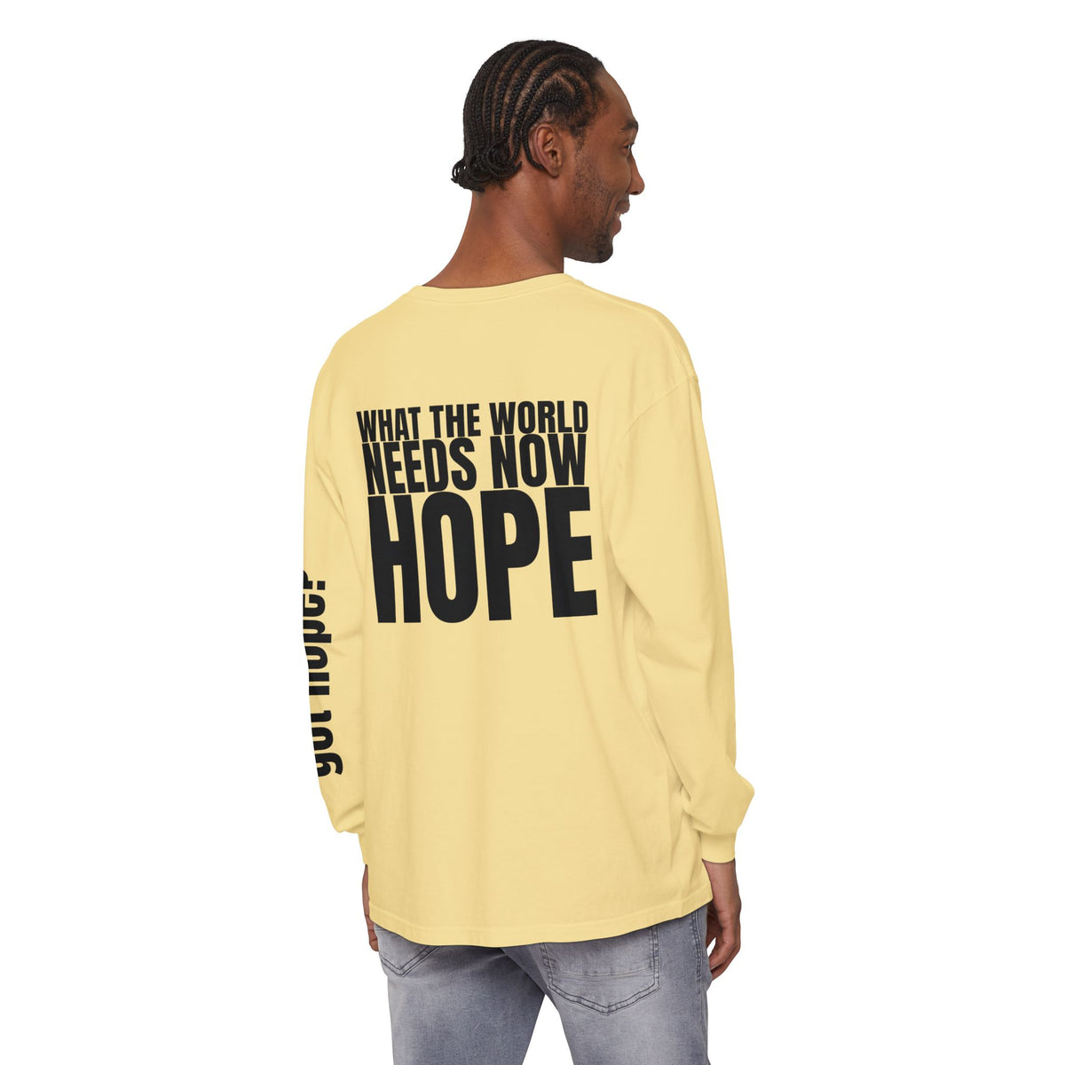 12 - “What the World Needs Now - HOPE”" Unisex Long Sleeve T-Shirt - Inspirational Casual Wear