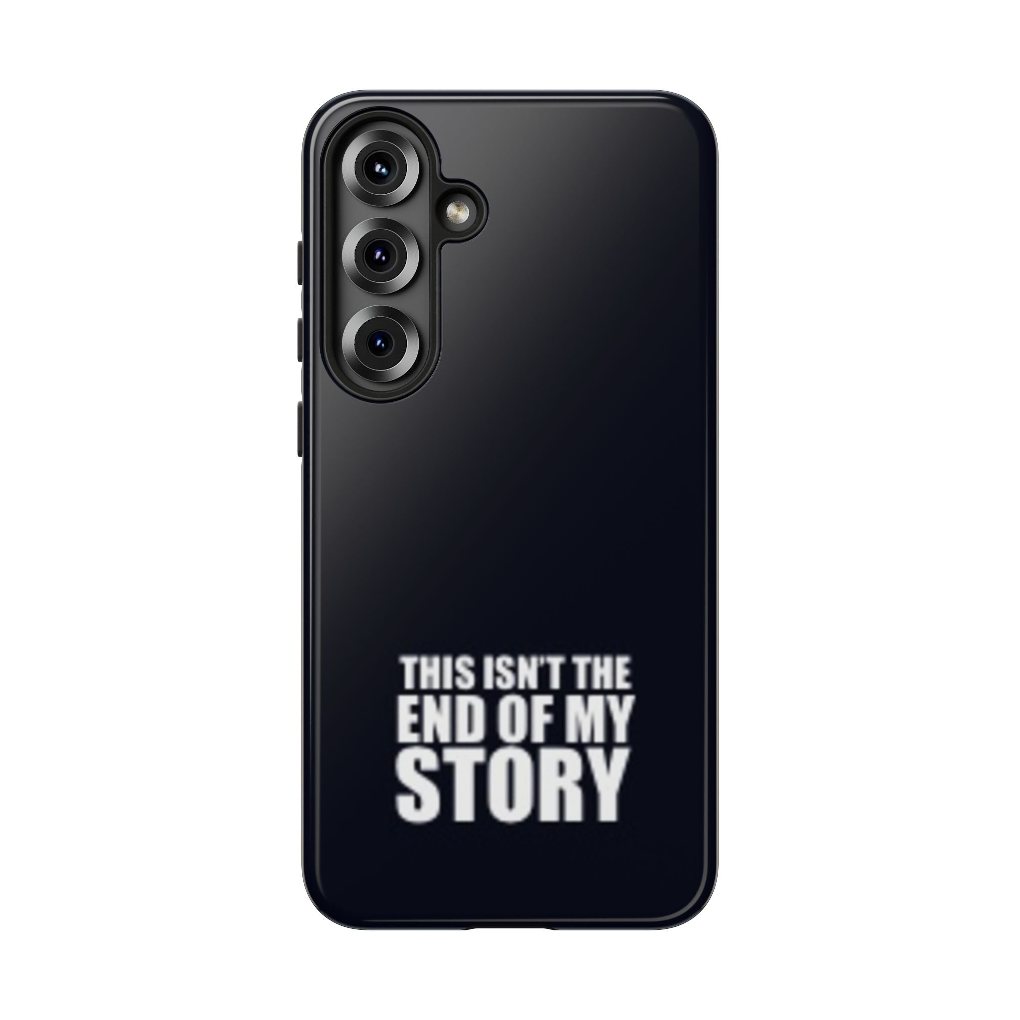 Inspirational Phone Case - 'This Isn't The End of My Story'