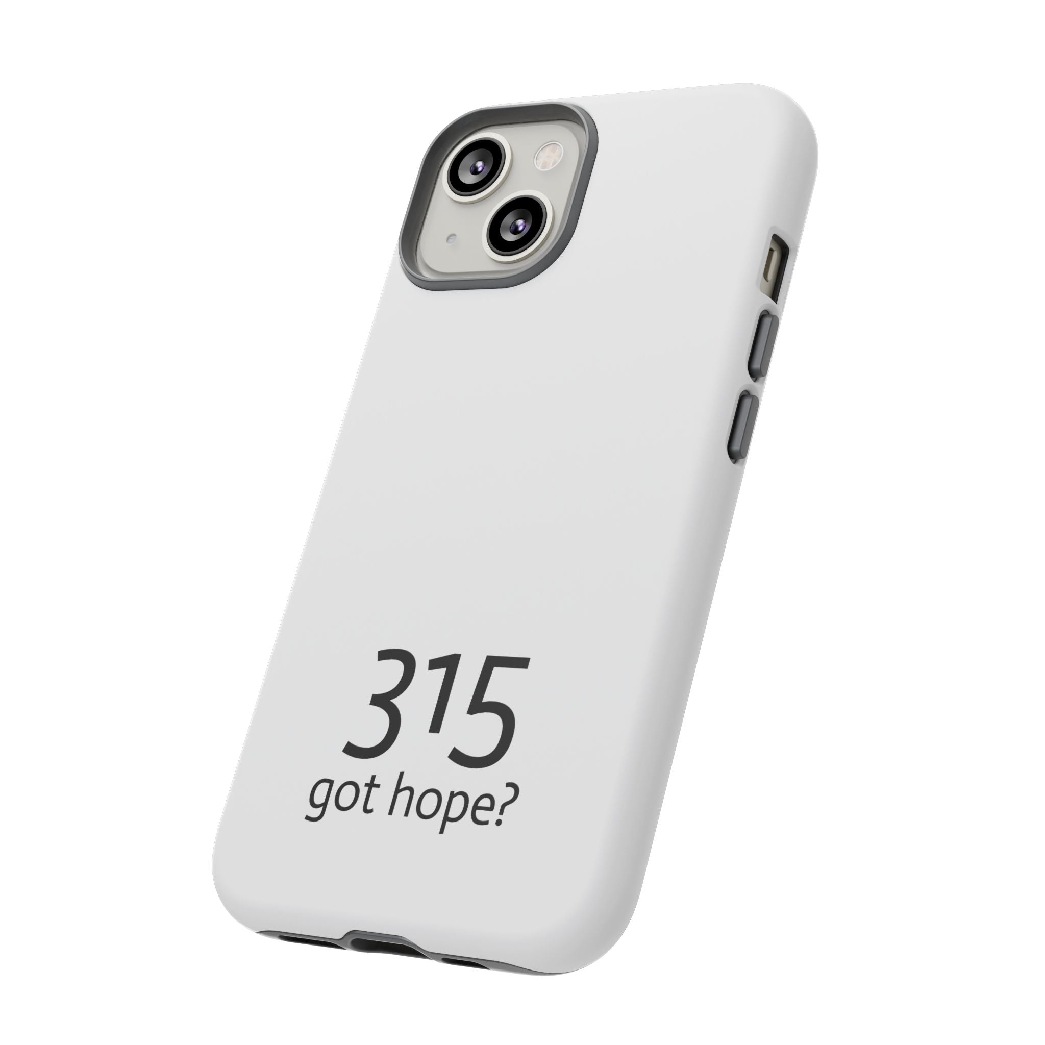 Durable Phone Case - 315 Got Hope?