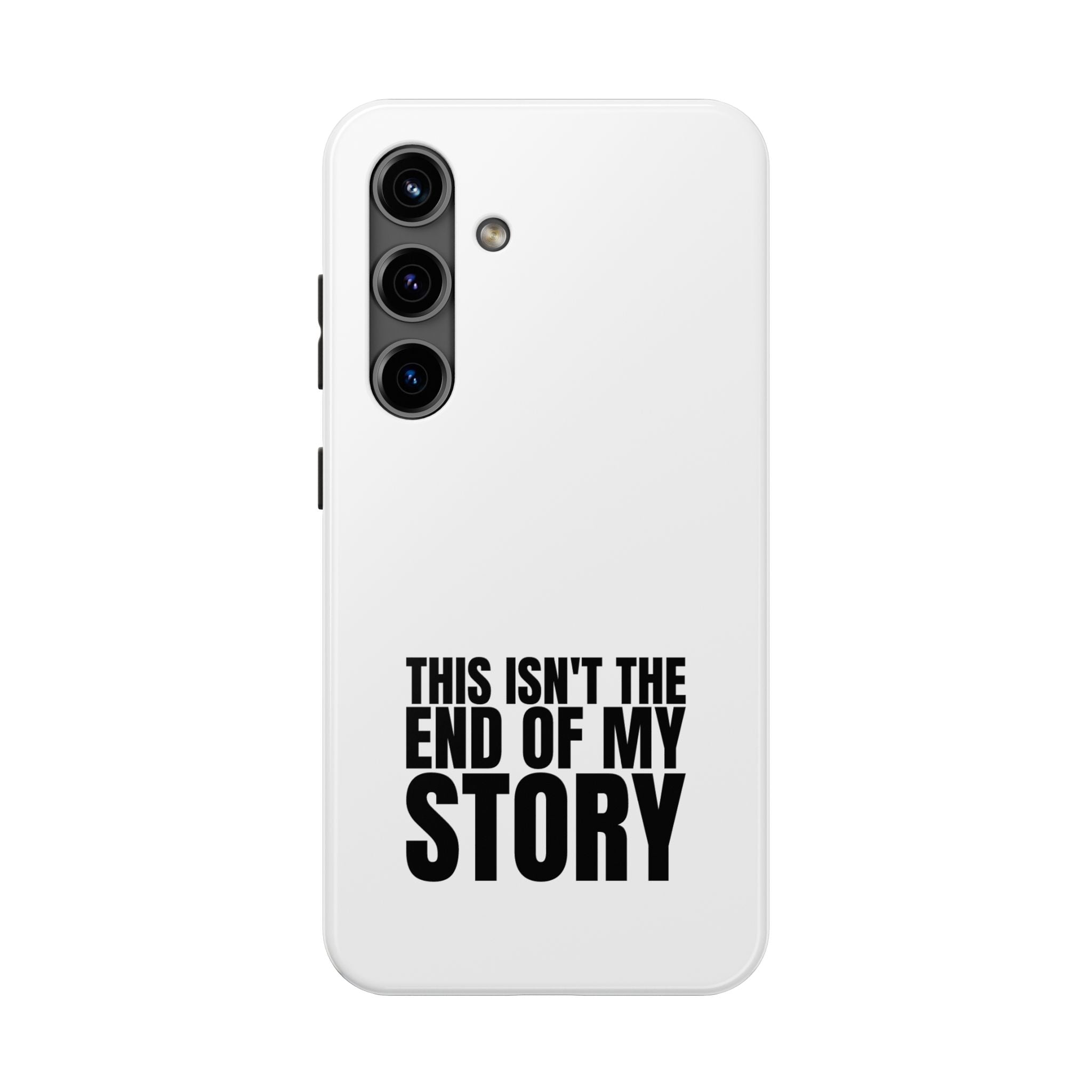 36 - Phone Case — "This Isn't the End of My Story" Tough Protective Cover
