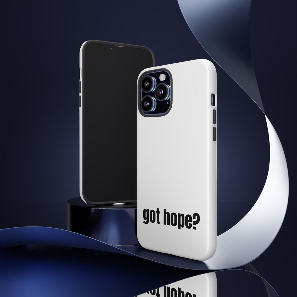 Phone Case — "got hope?" Minimalist Inspirational Protective Cover