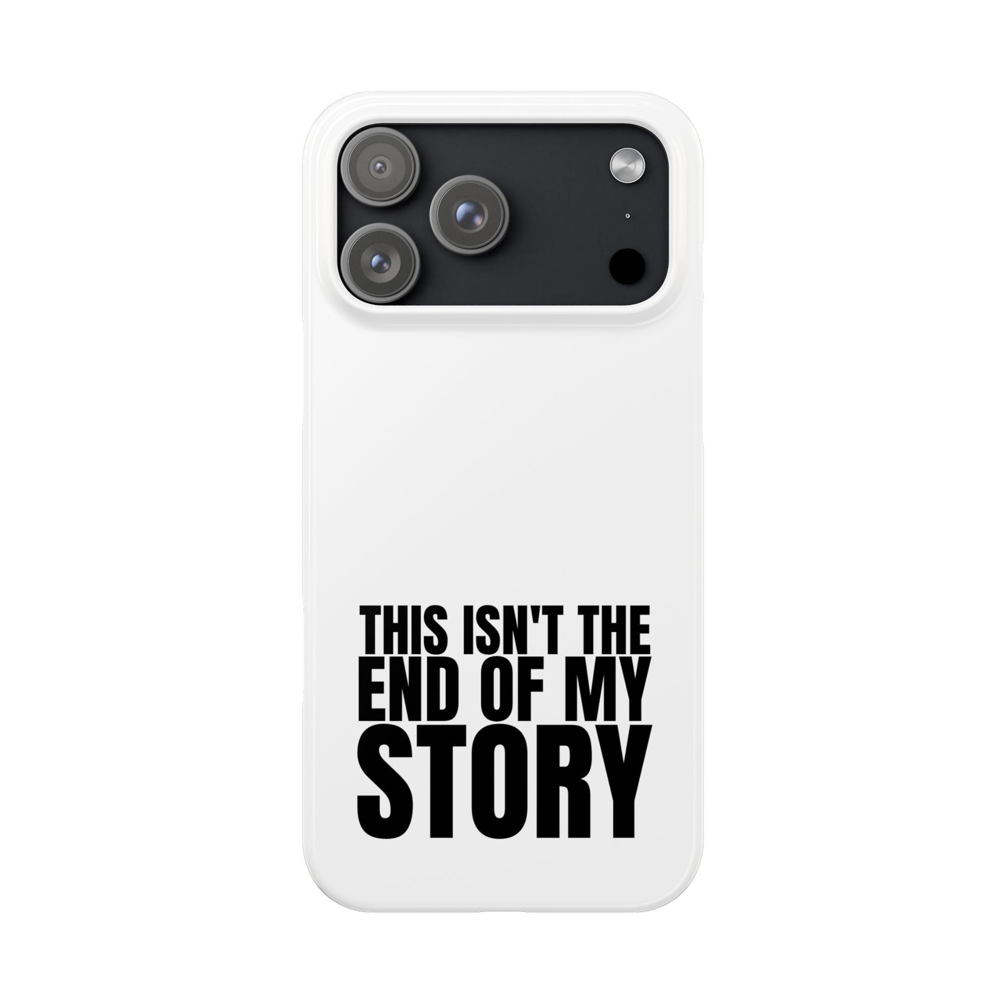 36 - Phone case Slim Phone Case — "This Isn't the End of My Story" Motivational Protective Cover
