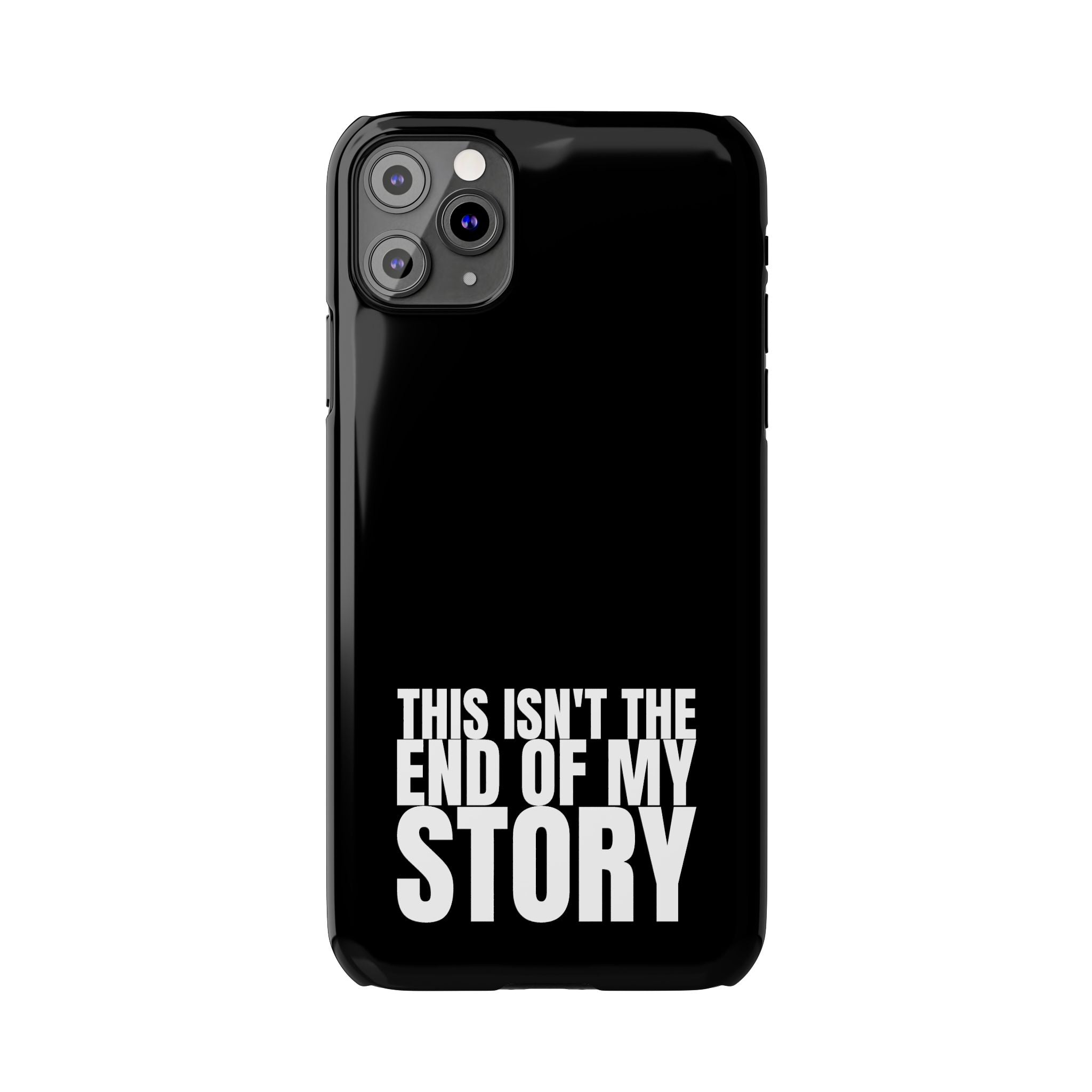 36 - Phone case Slim Phone Case — "This Isn't the End of My Story" Motivational Black Protective Cover