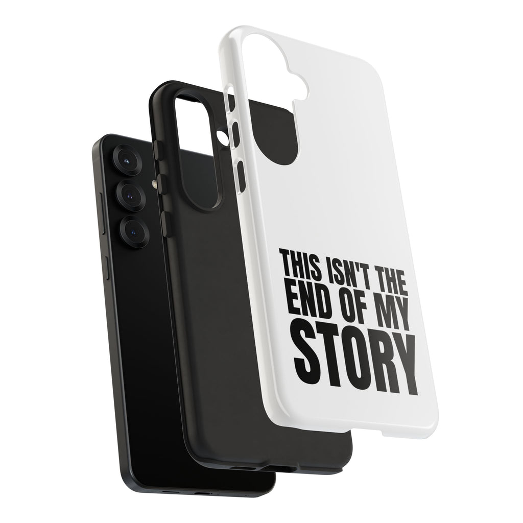 Inspirational Phone Case - 'This Isn't The End of My Story'