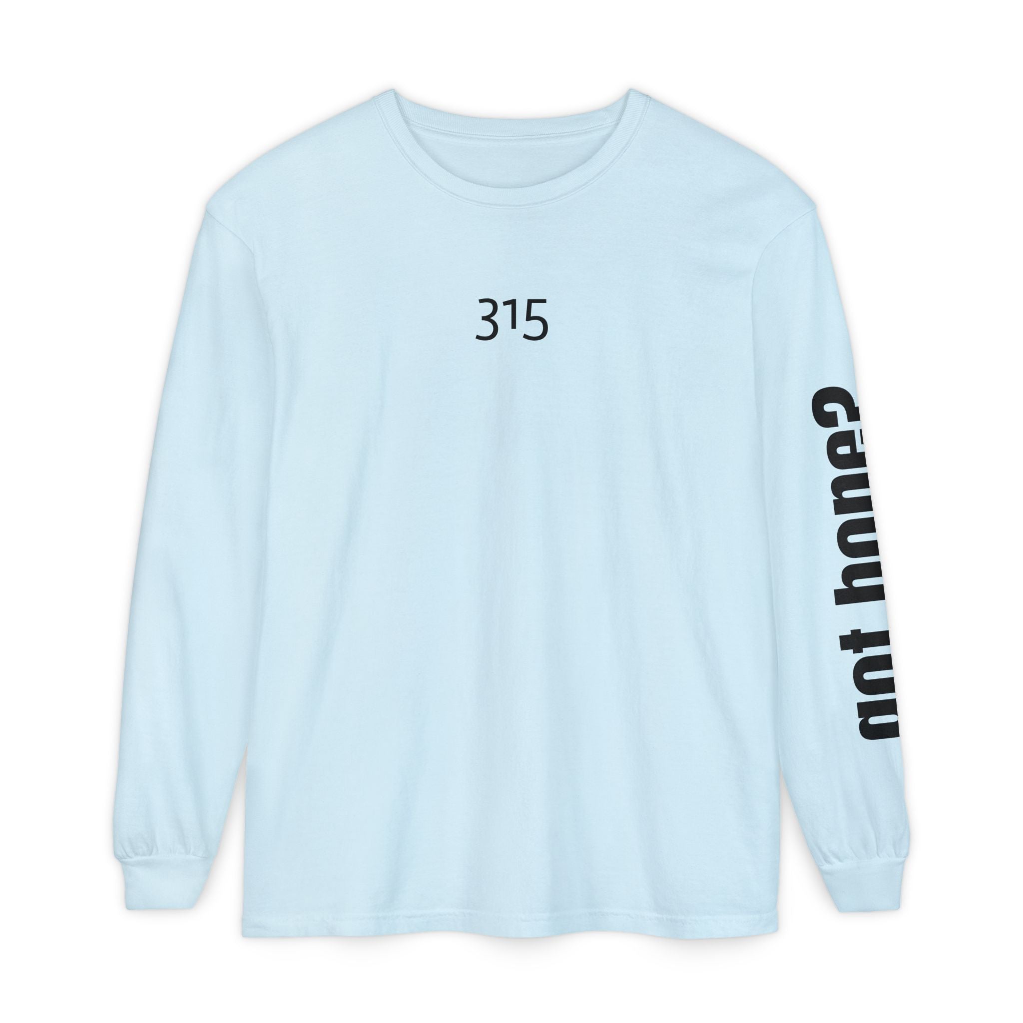 Copy of 315 Go Into the WorldUnisex Long Sleeve T-Shirt - Inspirational Casual Wear