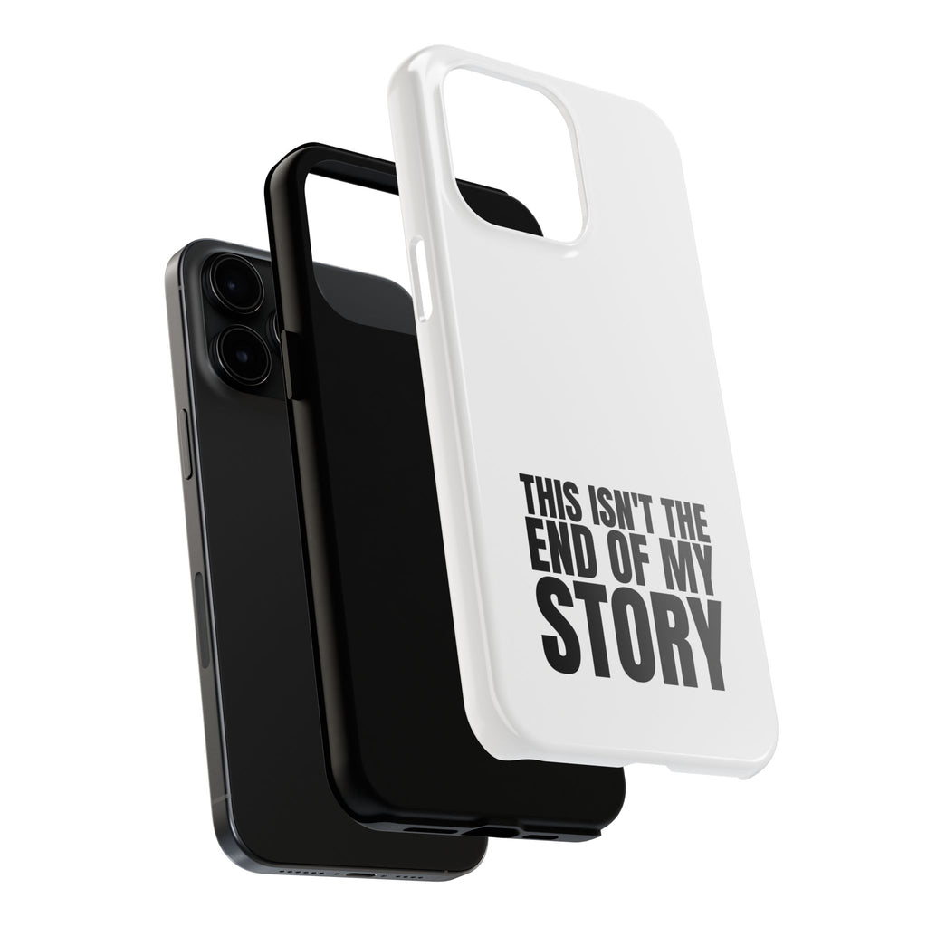 36 - Phone Case — "This Isn't the End of My Story" Tough Protective Cover