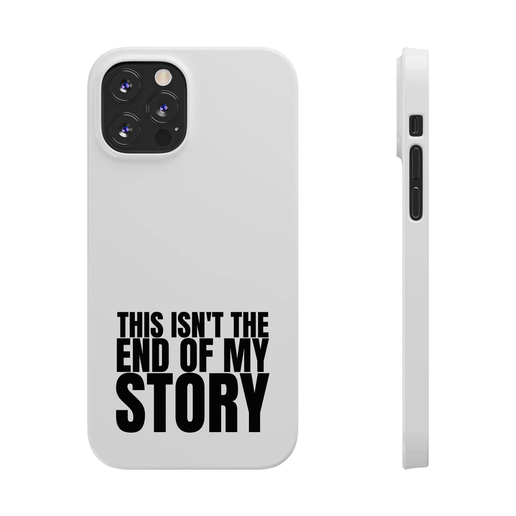 36 - Phone case Slim Phone Case — "This Isn't the End of My Story" Motivational Protective Cover