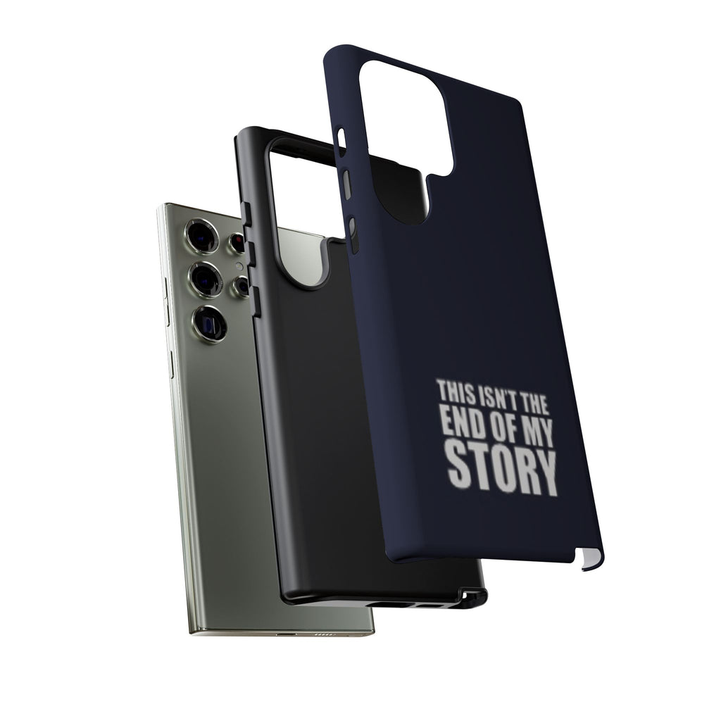 Inspirational Phone Case - 'This Isn't The End of My Story'