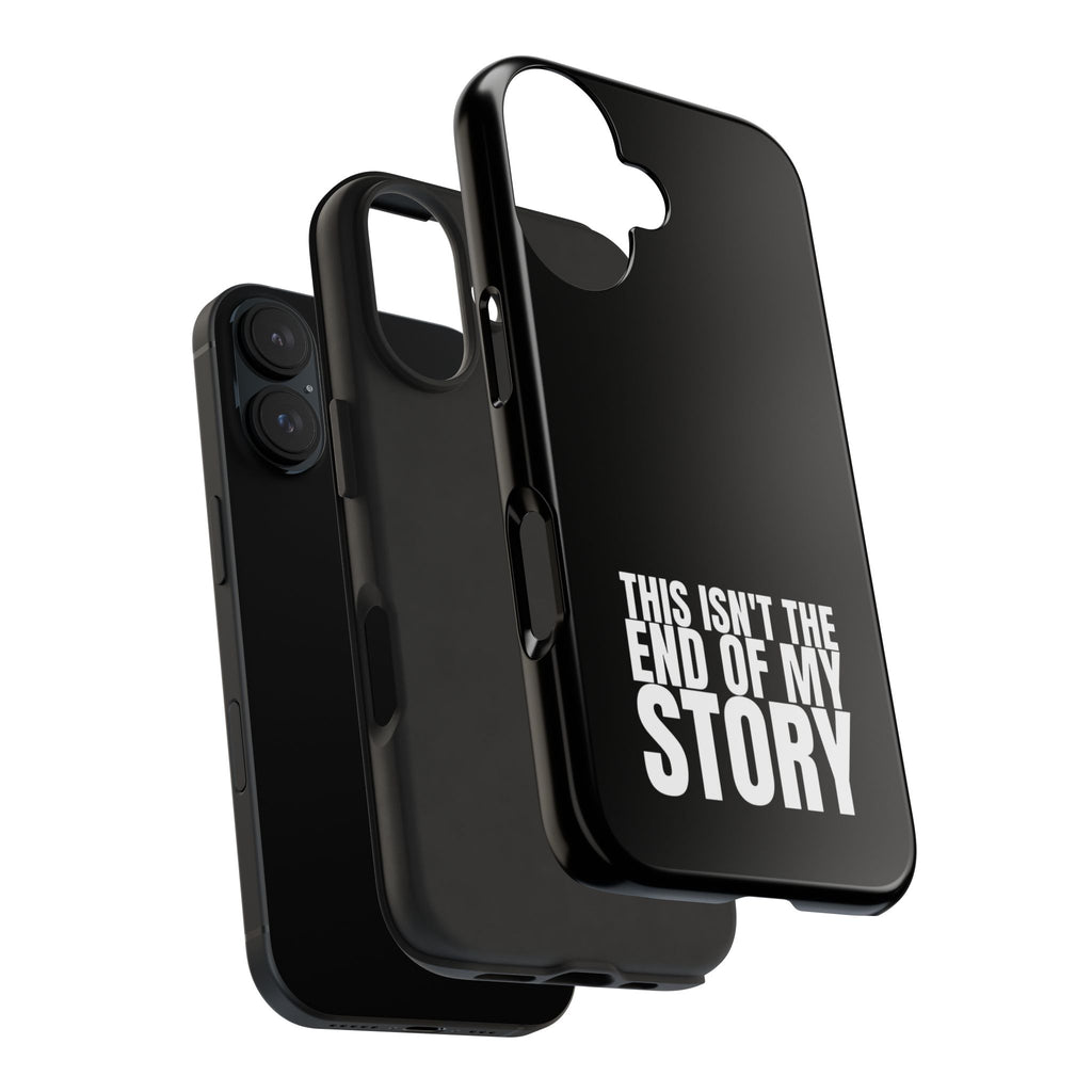 36 - Phone case Tough Phone Case — "This Isn't the End of My Story" Motivational Black Protective Cover