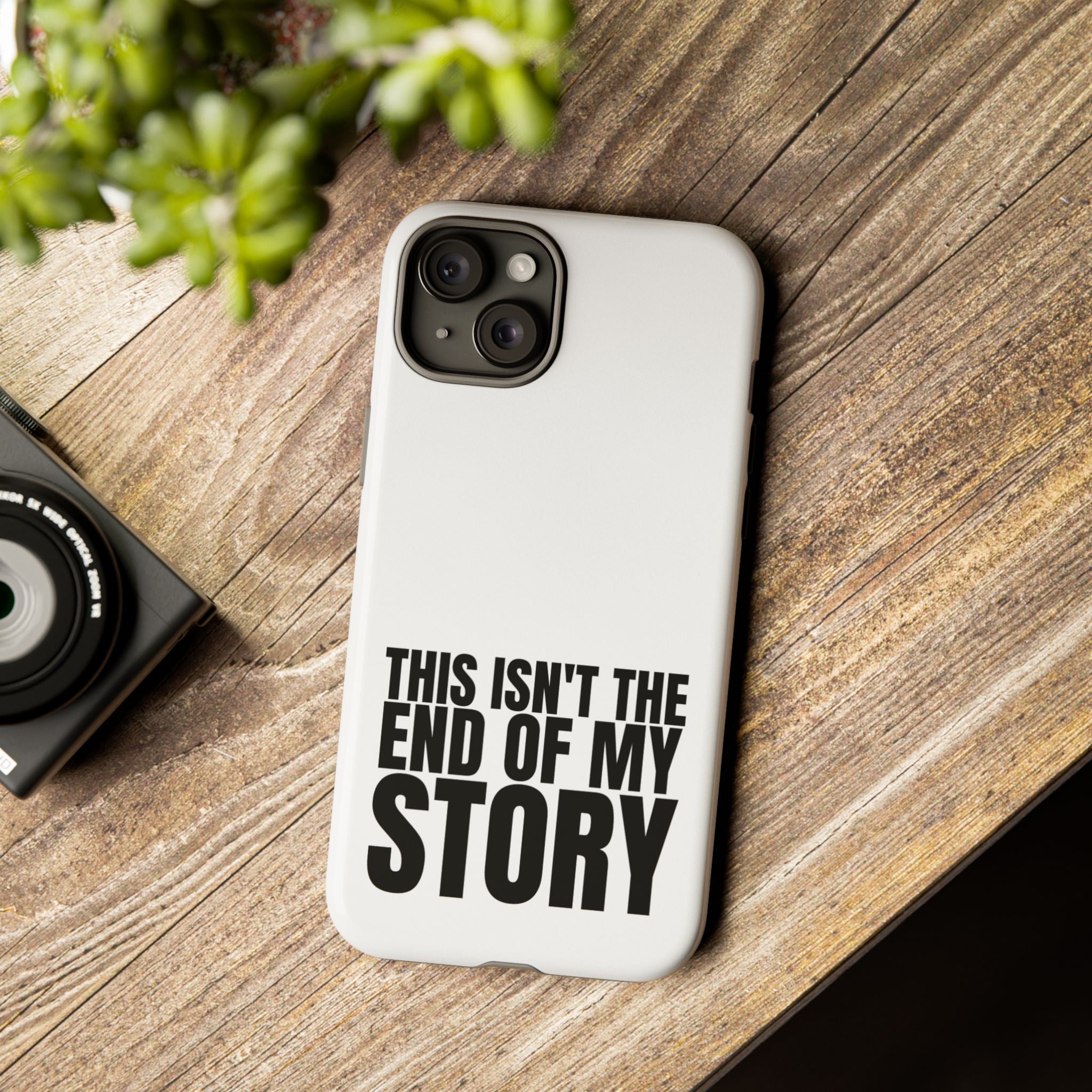 Inspirational Phone Case - 'This Isn't The End of My Story'