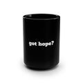 33 - Mug Inspirational Coffee Mug - "Got Hope?" 15oz Black Ceramic