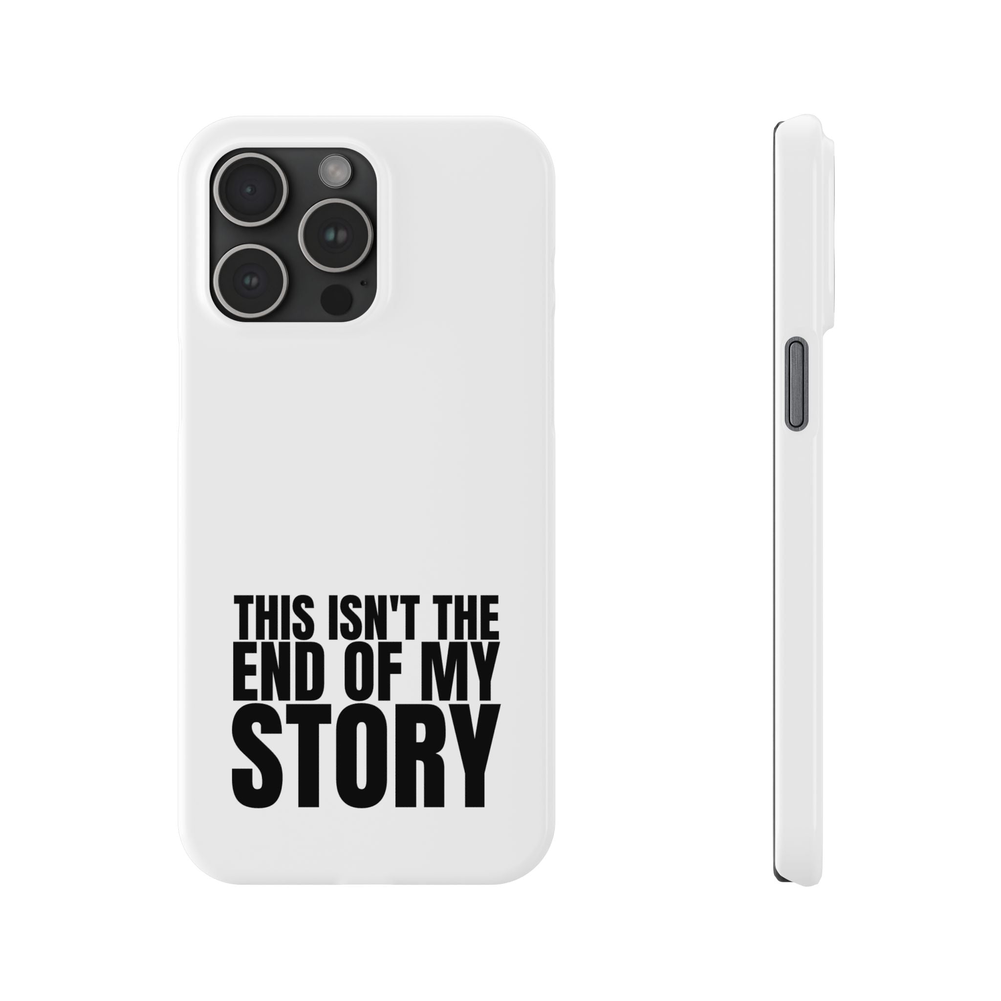 36 - Phone case Slim Phone Case — "This Isn't the End of My Story" Motivational Protective Cover