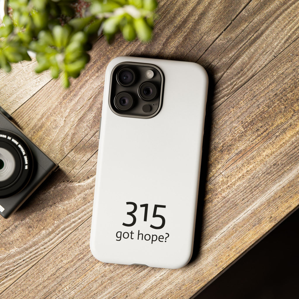 Durable Phone Case - 315 Got Hope?