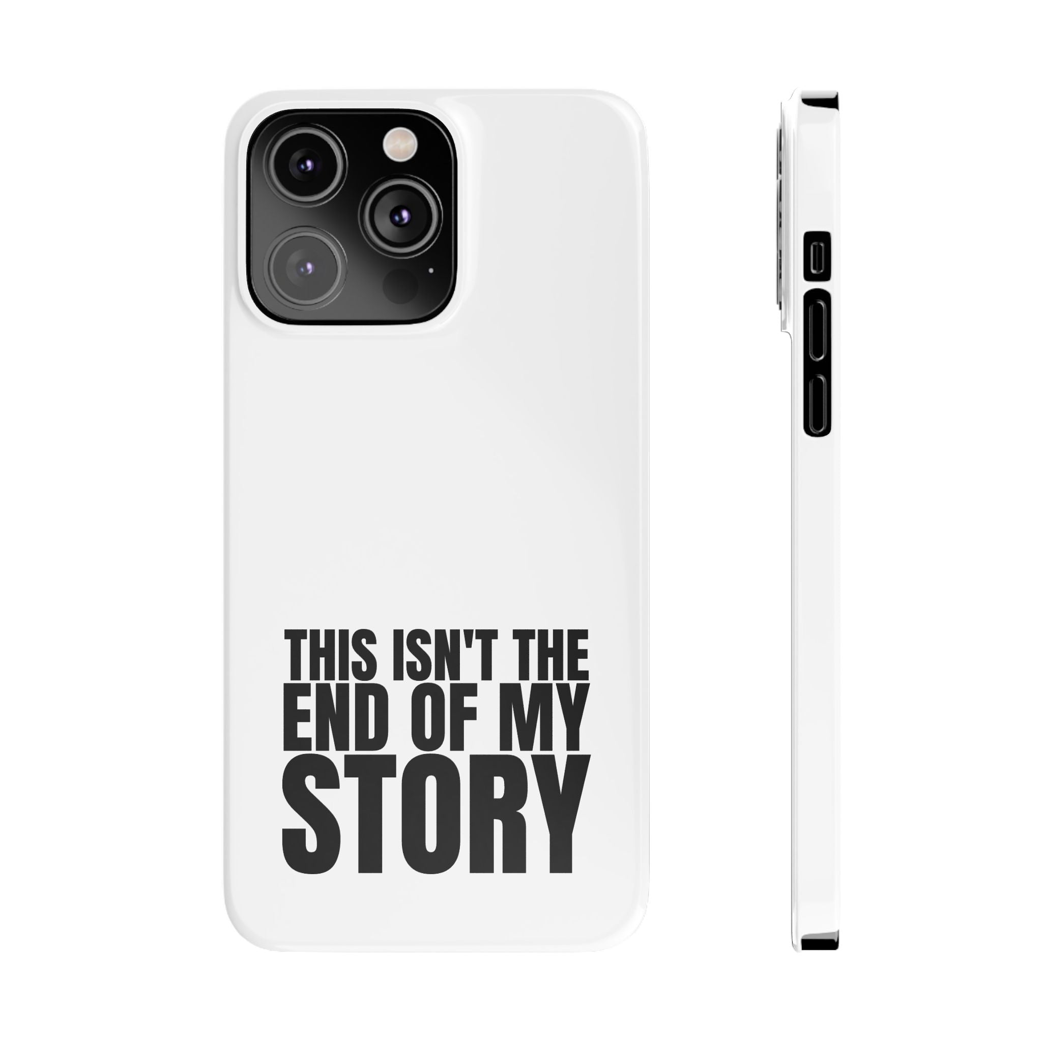 36 - Phone case Slim Phone Case — "This Isn't the End of My Story" Motivational Protective Cover