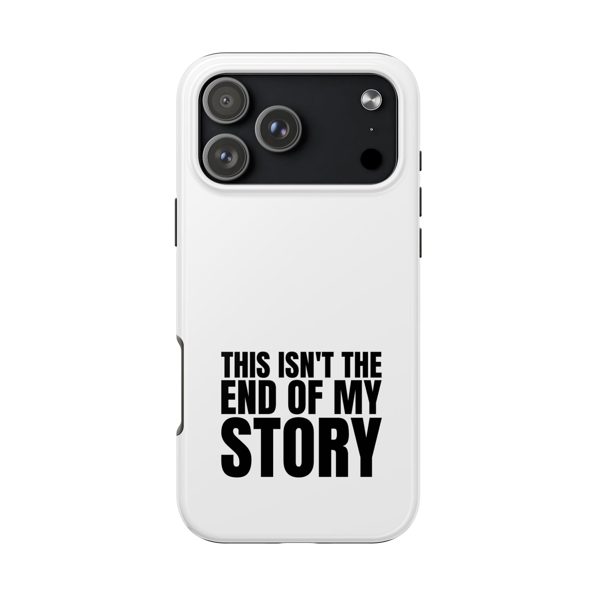 36 - Phone Case — "This Isn't the End of My Story" Tough Protective Cover