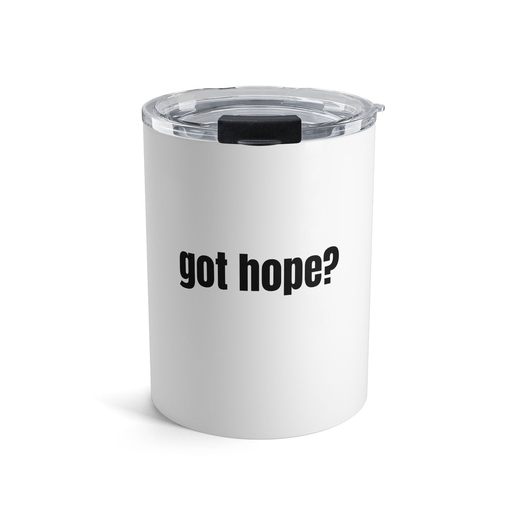 10oz Tumbler — "got hope?" Inspirational Travel Mug