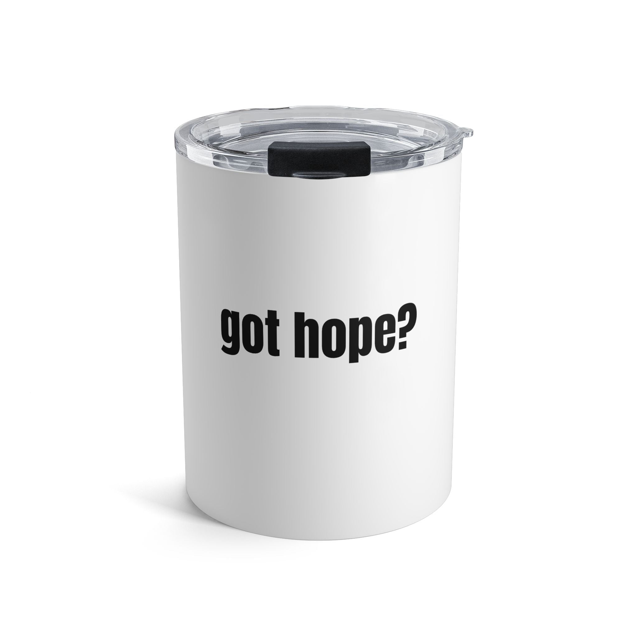 10oz Tumbler — "got hope?" Inspirational Travel Mug