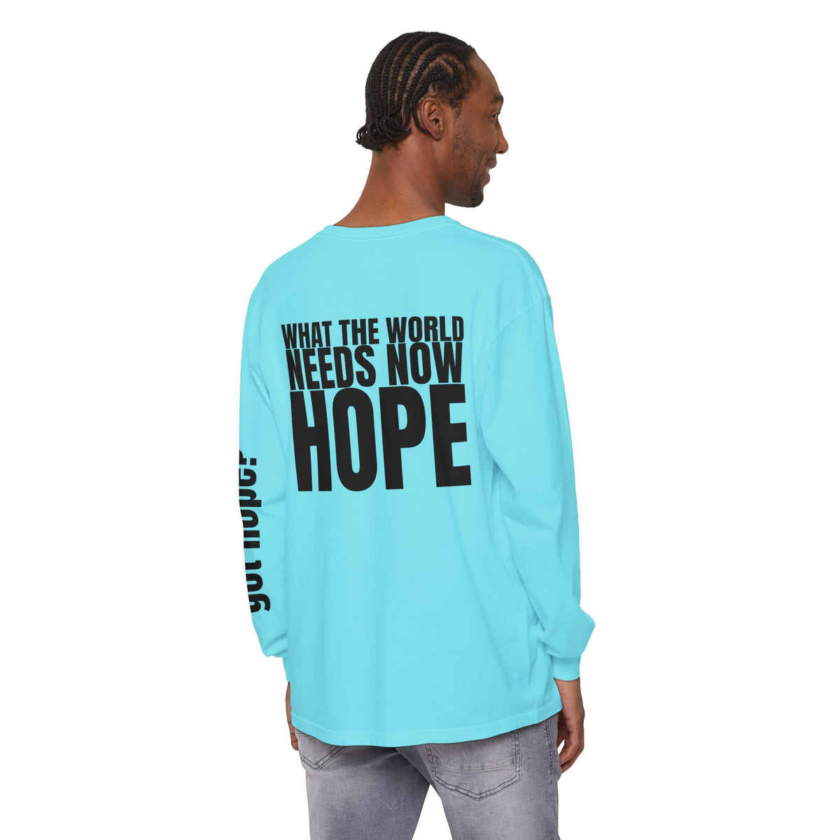 12 - “What the World Needs Now - HOPE”" Unisex Long Sleeve T-Shirt - Inspirational Casual Wear