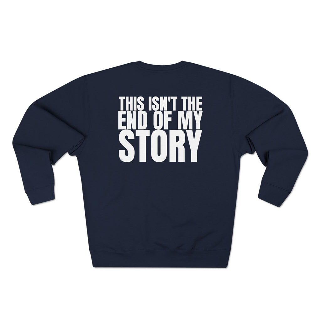 Large 315 - Multi Colors "This Isn't the End of My Story" Inspirational Unisex Crewneck Sweatshirt - "Got Hope?" & "This Isn't the End of My Story"