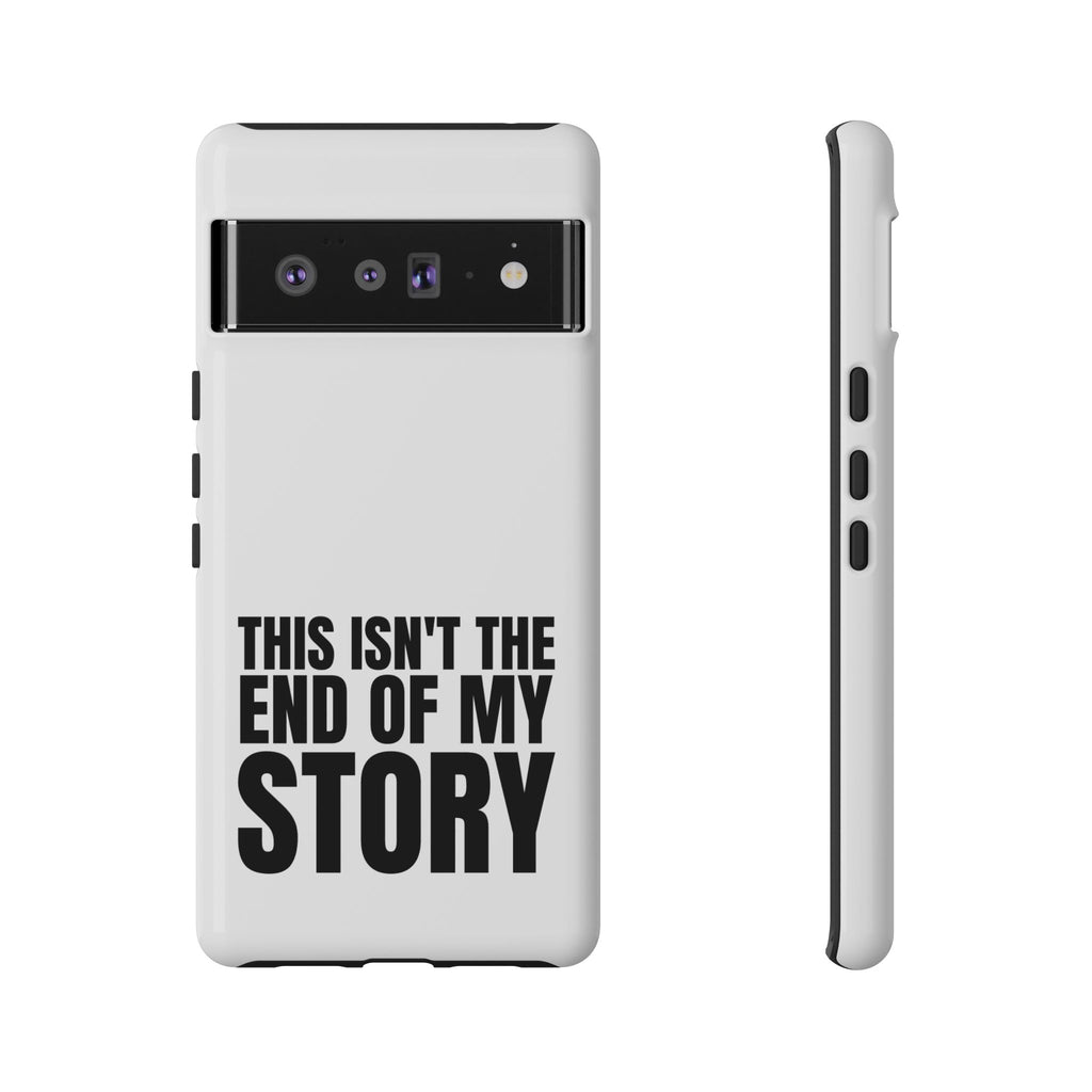 Inspirational Phone Case - 'This Isn't The End of My Story'