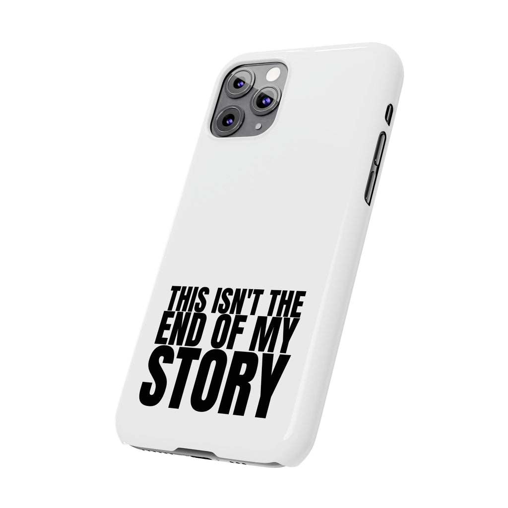 36 - Phone case Slim Phone Case — "This Isn't the End of My Story" Motivational Protective Cover