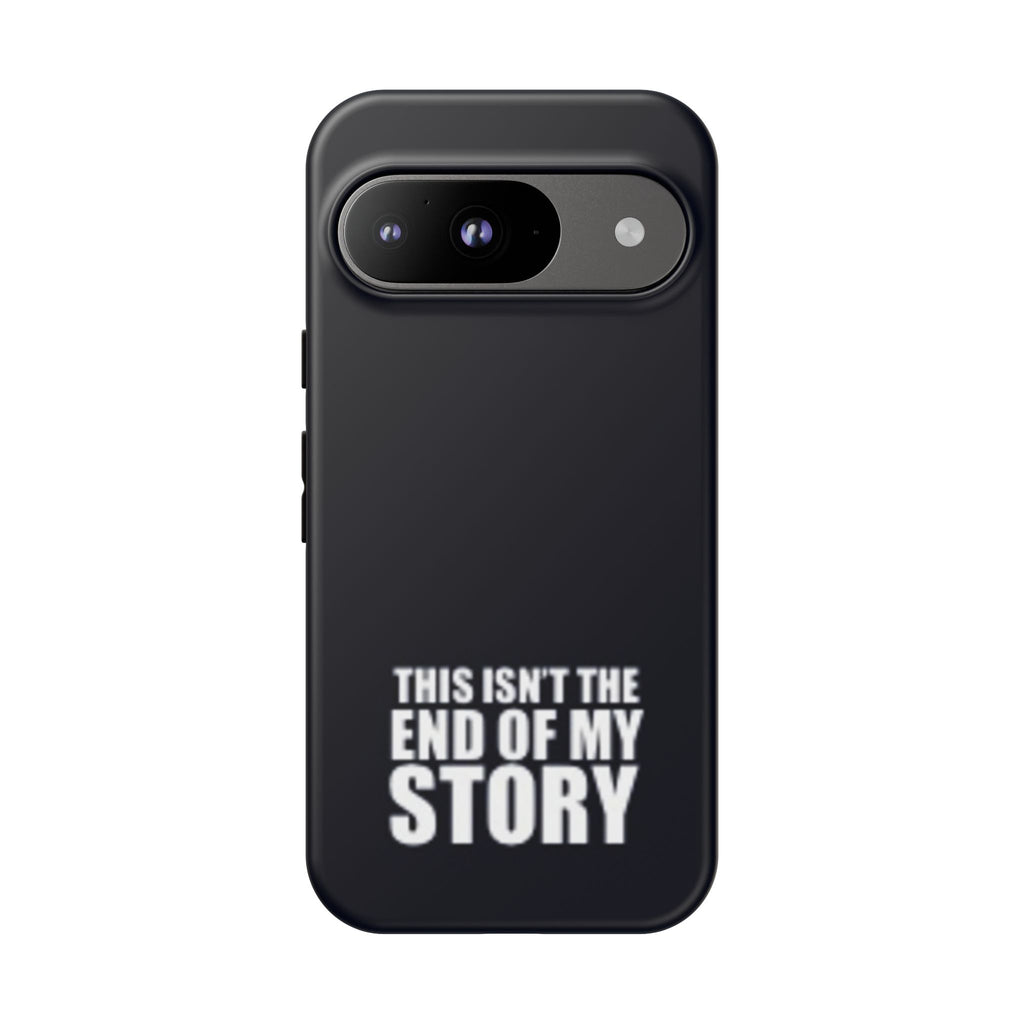 Inspirational Phone Case - 'This Isn't The End of My Story'