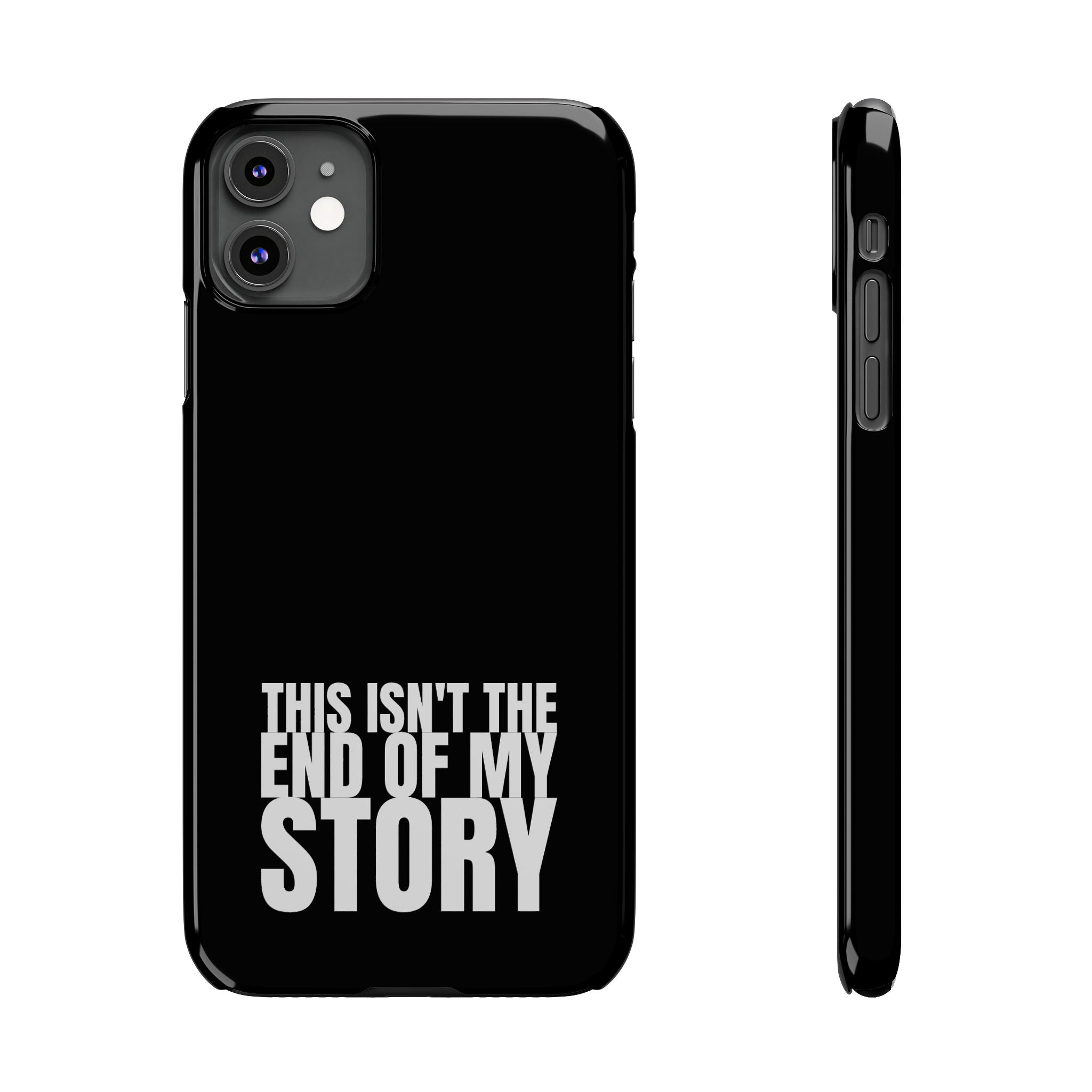 36 - Phone case Slim Phone Case — "This Isn't the End of My Story" Motivational Black Protective Cover