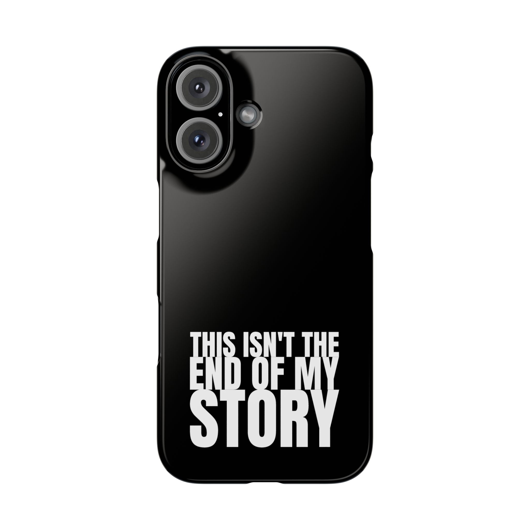 36 - Phone case Slim Phone Case — "This Isn't the End of My Story" Motivational Black Protective Cover