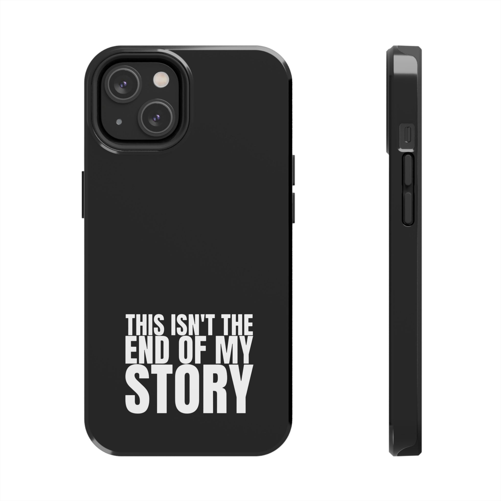 36 - Phone case Tough Phone Case — "This Isn't the End of My Story" Motivational Black Protective Cover
